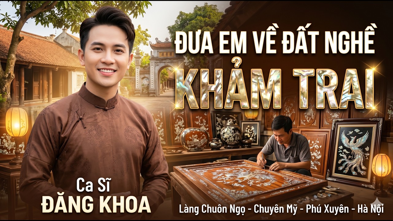 ĐƯA EM VỀ ĐẤT NGHỀ KHẢM TRAI | Lễ Hội Làng Khảm Chuôn Ngọ - Chuyên Mỹ - Phú Xuyên - Hà Nội