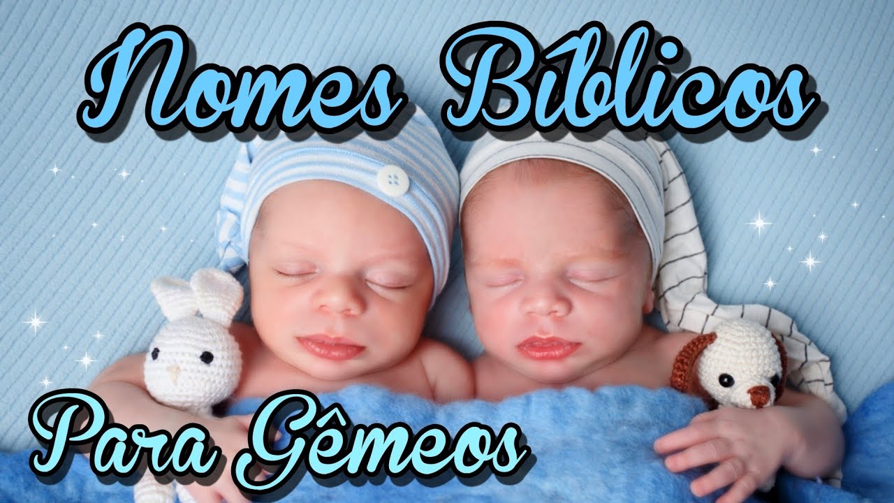 NOMES PARA GÊMEOS LINDOS | NOMES BÍBLICOS PARA GÊMEOS
