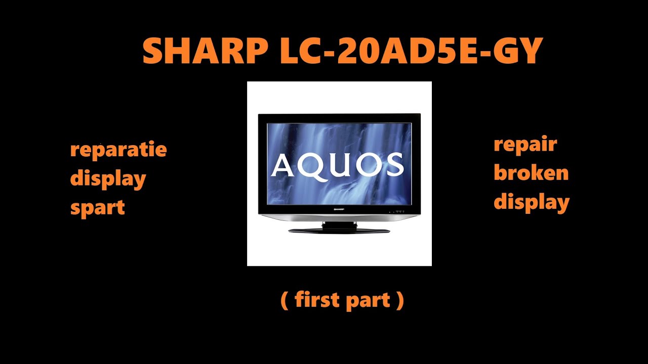 SHARP LC 20AD5E GY ...  reparatie - display spart