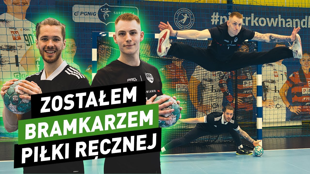 ZOSTAŁEM BRAMKARZEM PIŁKI RĘCZNEJ