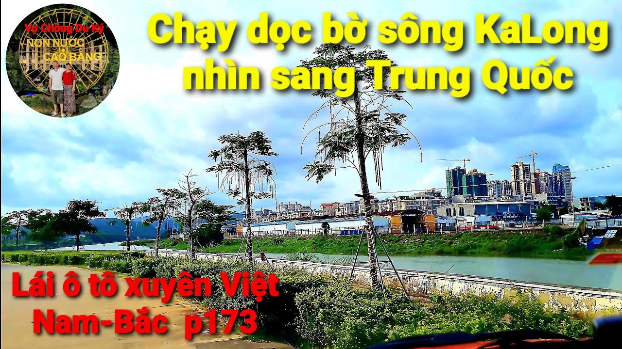 #444.#Xuy&ecirc;n Việt Nam-Bắc.( p173, Chạy dọc bờ S&ocirc;ng Ka Long ở Tp.M&oacute;ng C&aacute;i nh&igrave;n sang Trung Quốc