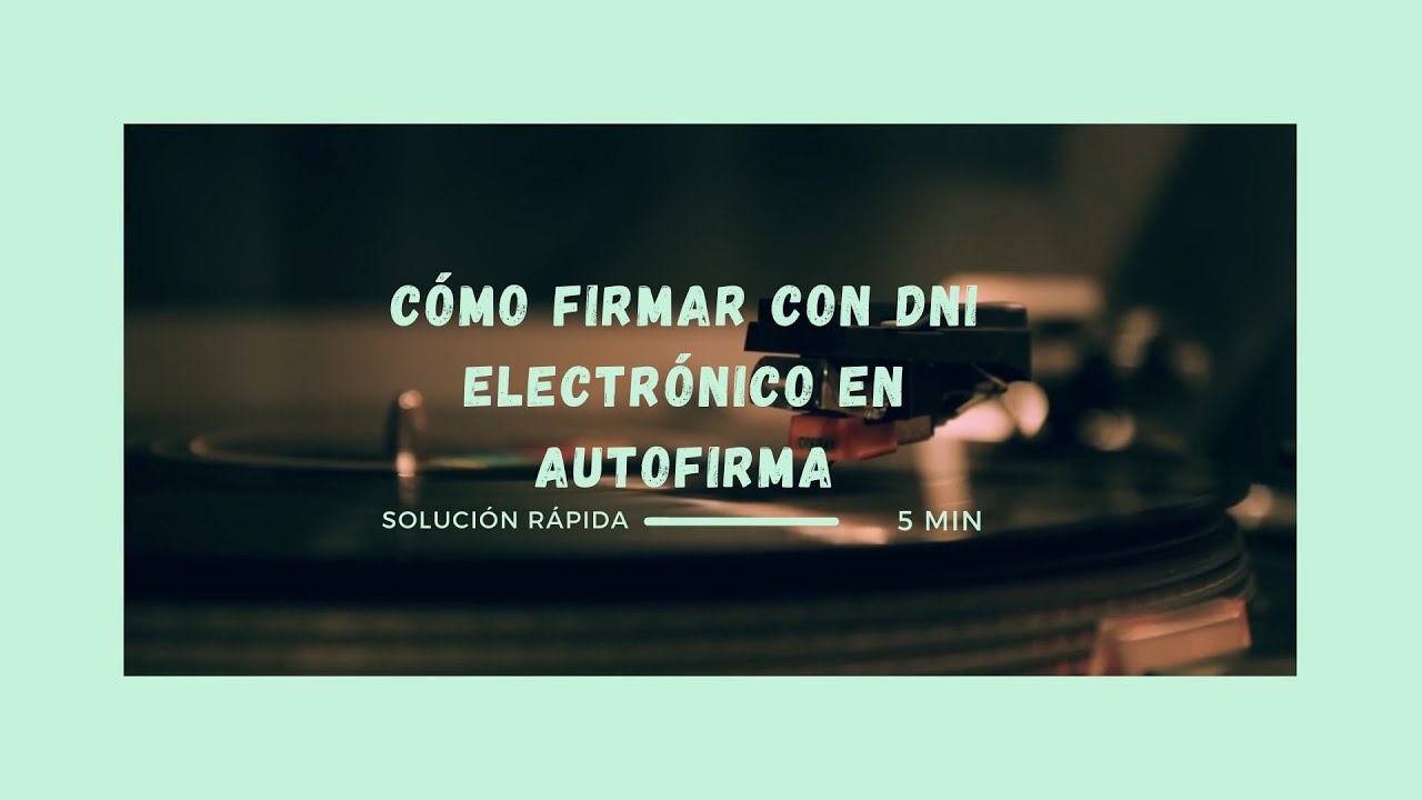 Cómo firmar con DNIe en Autofirma