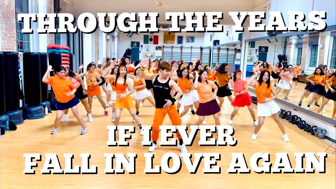 THROUGH THE YEARS x IF I EVER FALL IN LOVE AGAIN - Dance Fitness/ Zumba / Healthy Lifestyle