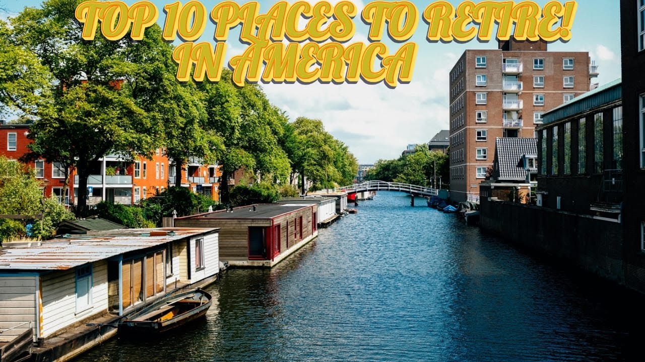 Top 10 Best Places To Retire In America 2025