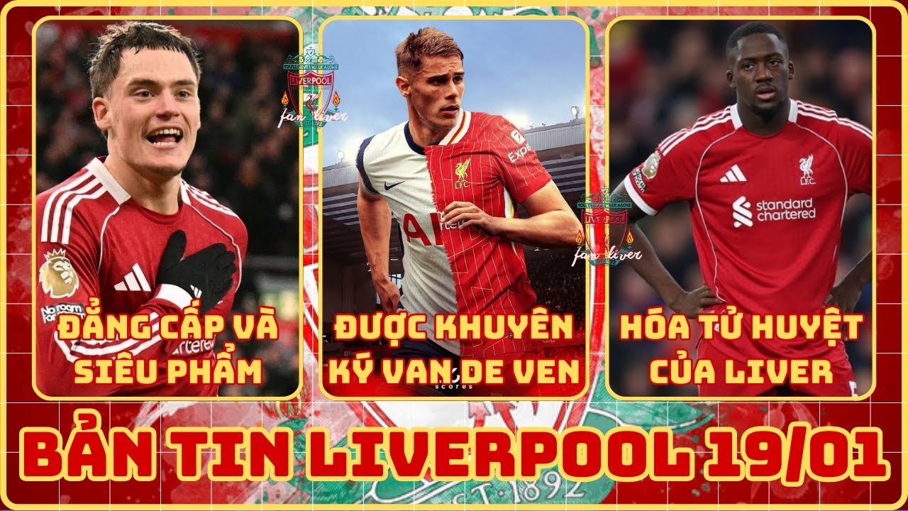 TIN LIVERPOOL 19/01: ĐƯỢC KHUYÊN MUA NGAY VAN DE VEN, KONATE HÓA TỬ HUYỆT, WIRTZ ĐẲNG CẤP SIÊU PHẨM