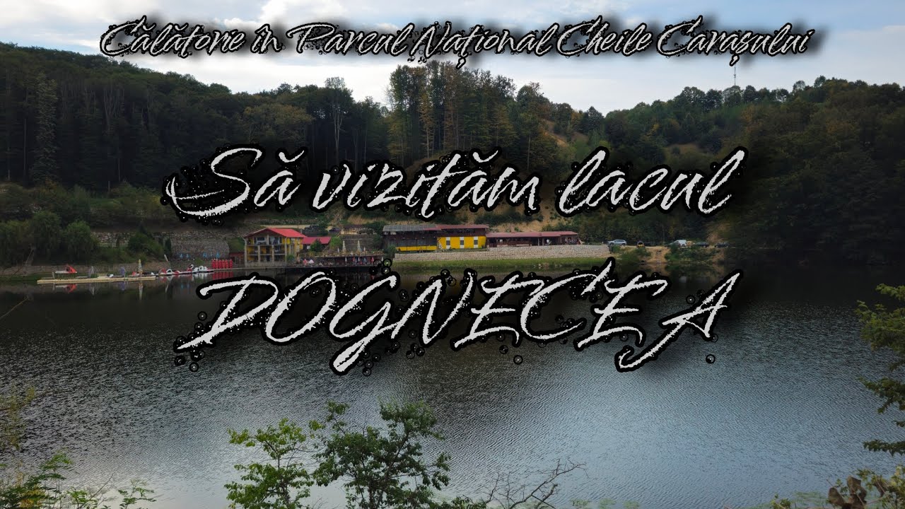 Vizităm lacul de la Dognecea. Campăm acolo peste noapte.
