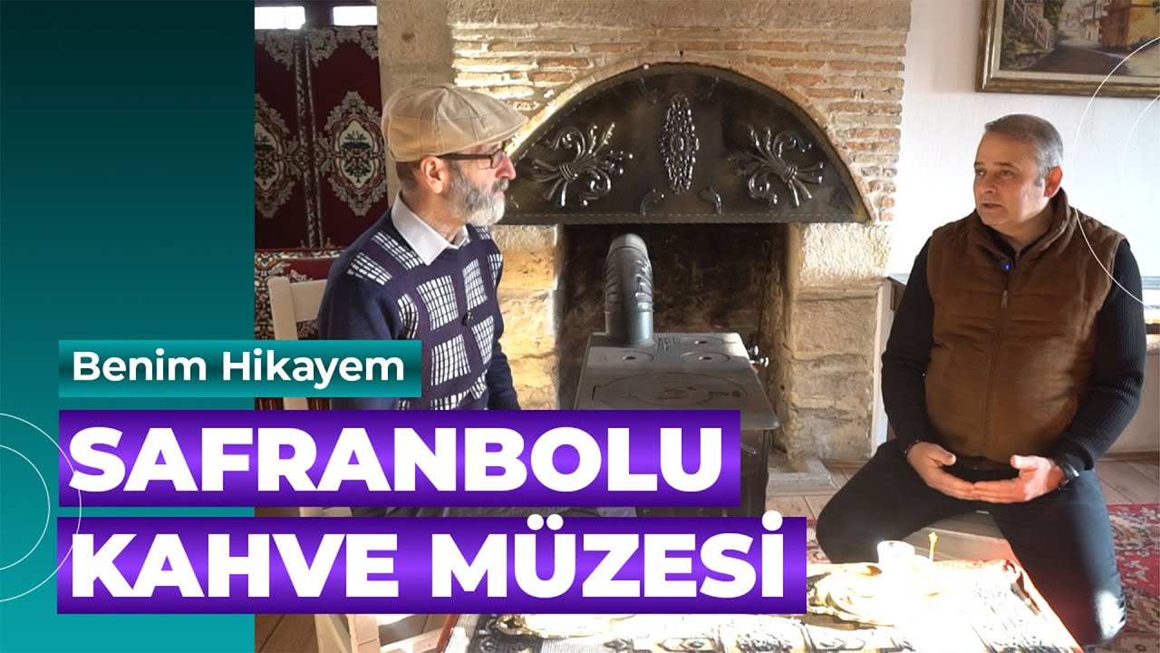 Benim Hikayem  - Safranbolu Kahve Müzesi