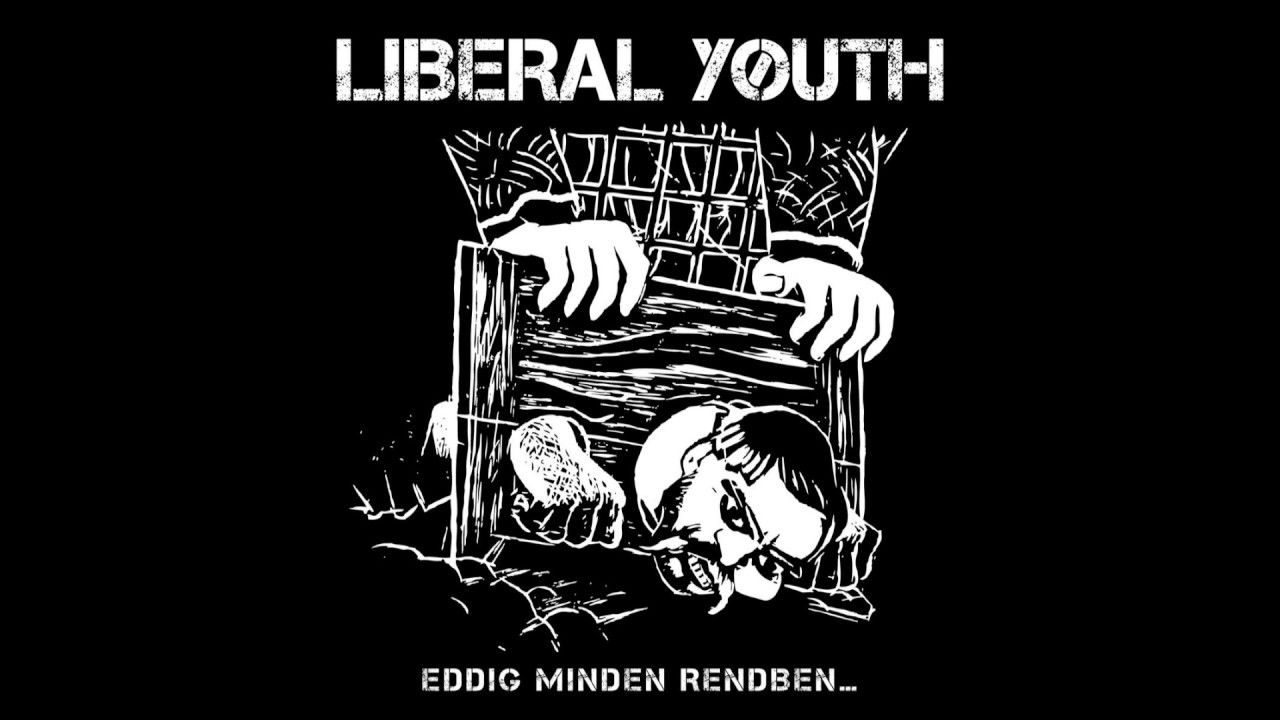 Liberal Youth - Rend&uuml;letlen&uuml;l