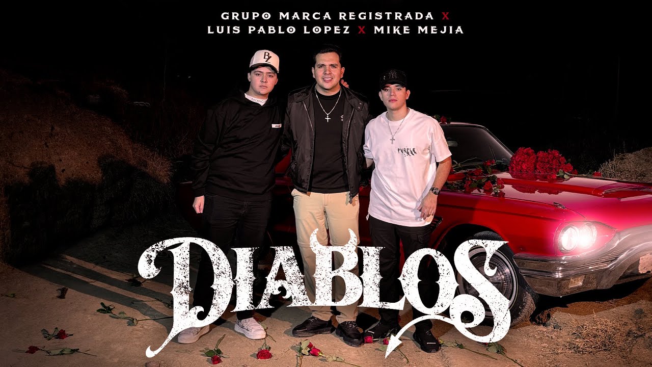Grupo Marca Registrada x Mike Mej&iacute;a x Luis Pablo L&oacute;pez - Diablos [Official Video]