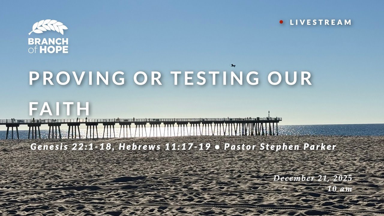 Sunday | Proving or Testing Our Faith | Pastor Stephen Parker | Genesis 22:1-18, Hebrews 11:17-19