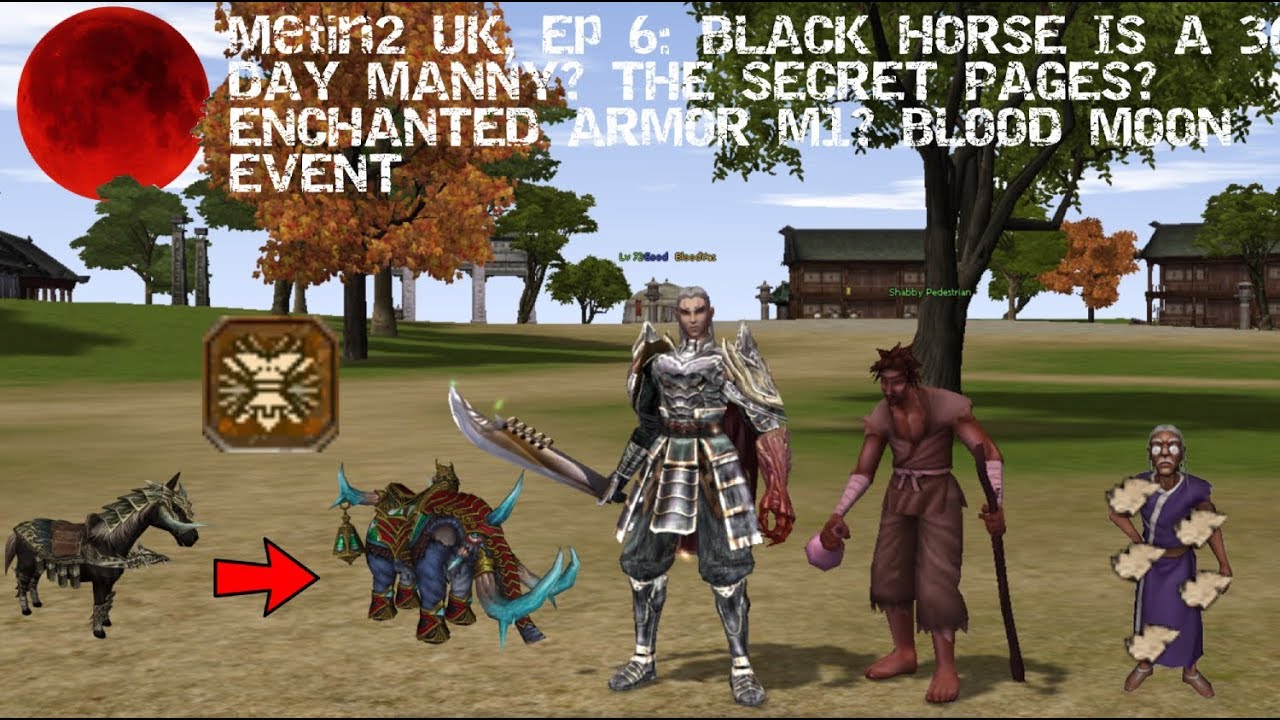 Metin2 UK, Ep 7: BLACK HORSE IS A 30 DAY MANNY? SECRET PAGES? ENCHANTED ARMOR M1? BLOOD MOON EVENT