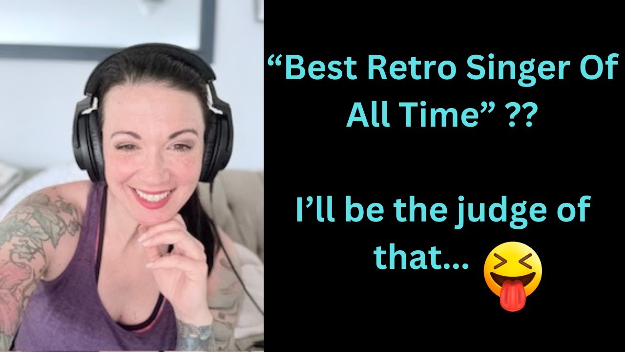 Greatest Retro Singer?? I'll be judge of that! FIRST REACTION