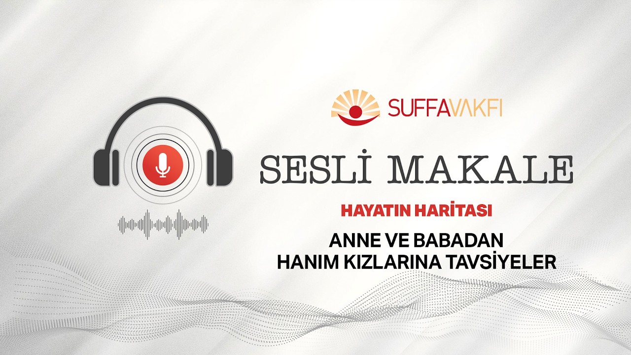Anne ve Baba’dan Hanım Kızlarına Tavsiyeler -1