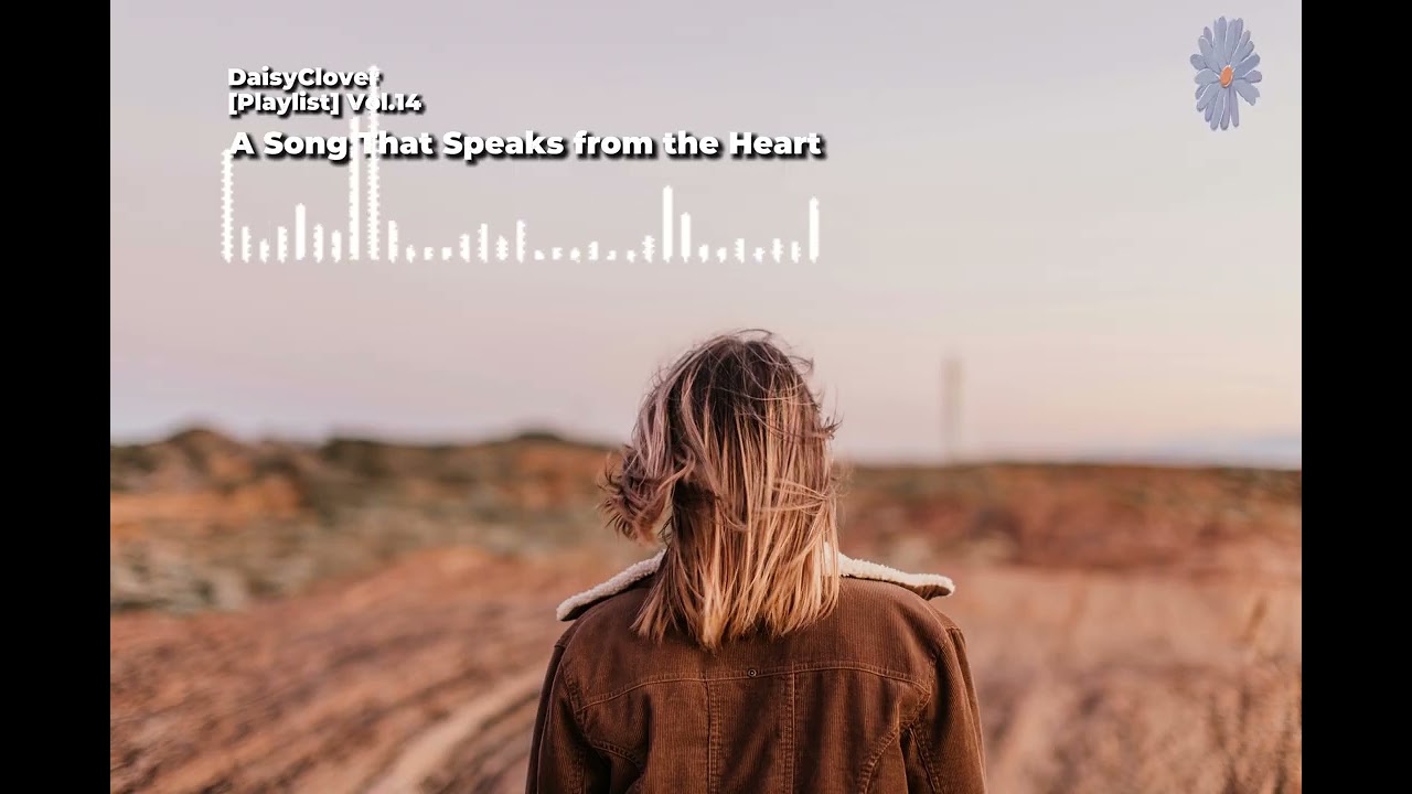 [Playlist] Vol.13 A Song That Speaks from the Heart / DaisyClover
