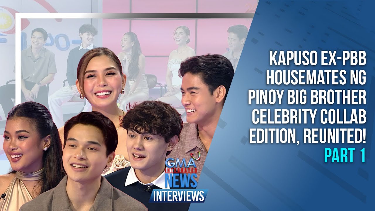 Kapuso Ex-Housemates ng Pinoy Big Brother Celebrity Collab... | GMA Integrated News Interviews
