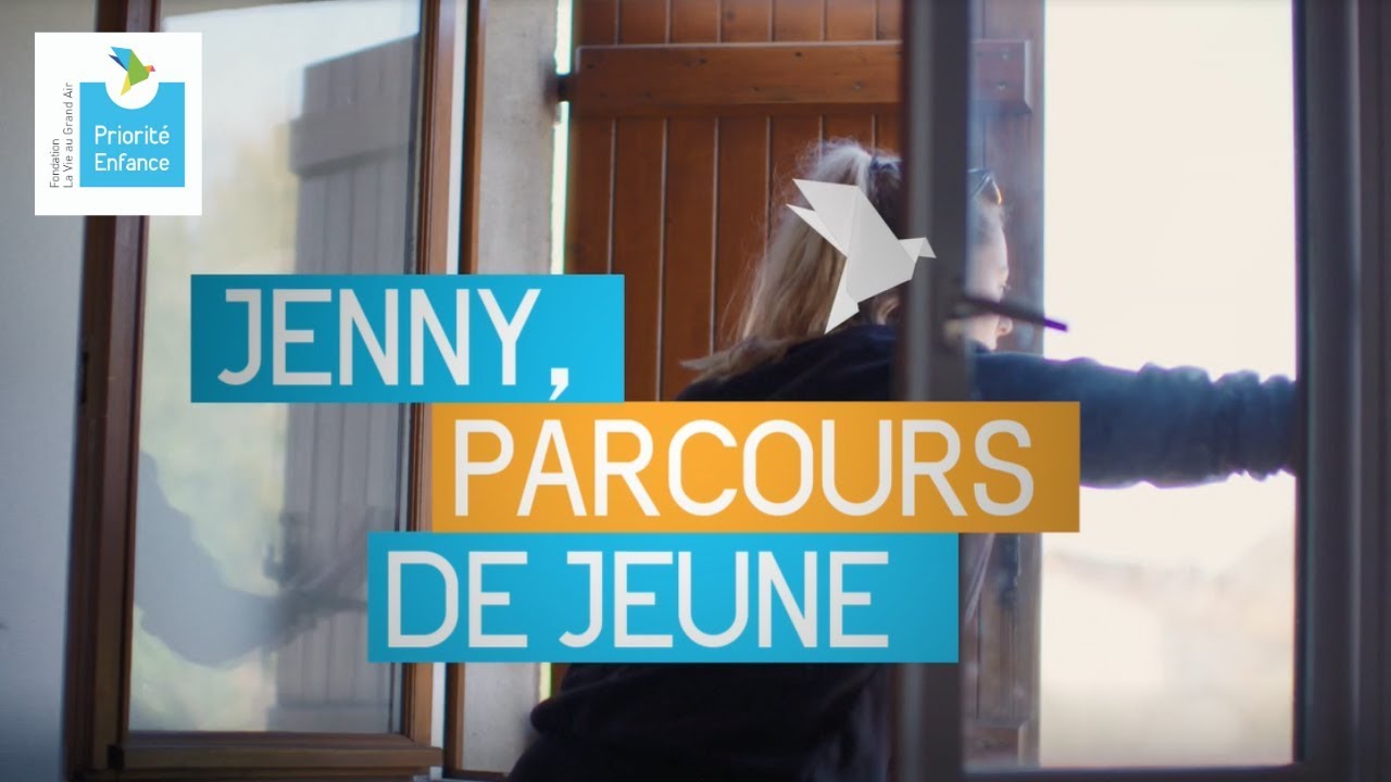Fondation La Vie au Grand Air / Priorité Enfance - Jenny, parcours de jeune