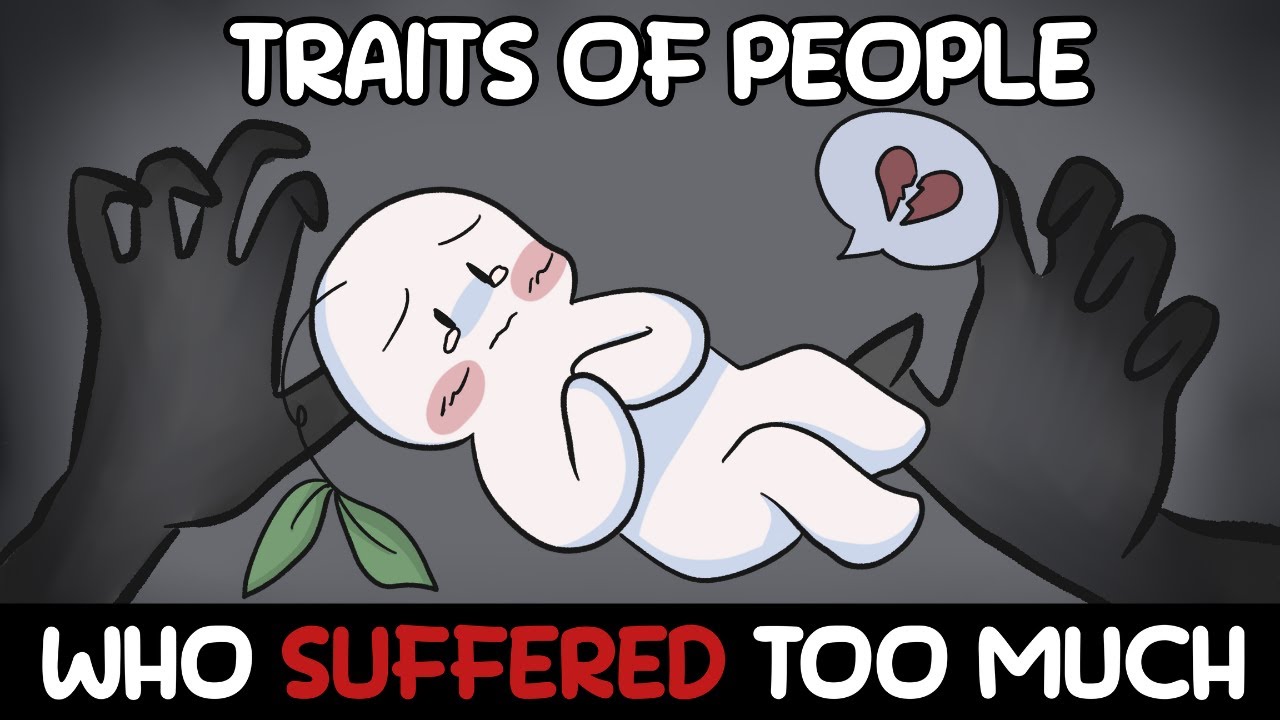 Traits of people who have suffered too much