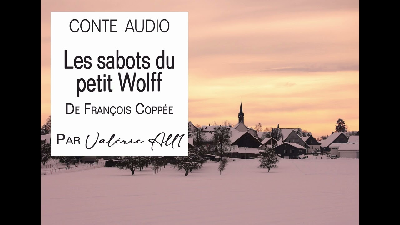 🎄LES SABOTS DU PETIT WOLFF de Fran&ccedil;ois Copp&eacute;e ✨ CONTE AUDIO par Val&eacute;rie All1