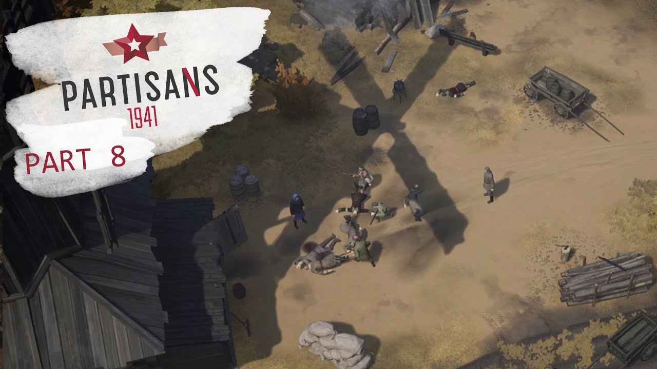 Partisans 1941 - Gameplay Walkthrough Part 8 (No Commentary)