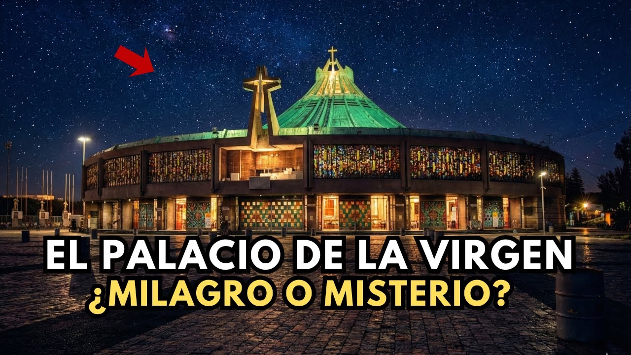 La Misteriosa Historia de La Basílica: El Palacio de La Virgen De Guadalupe