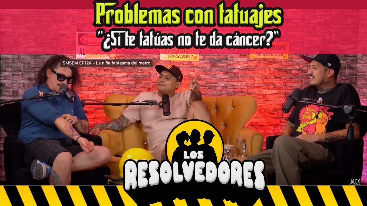 Los Resolvedores EP18 Parte 1 Problemas con tatuajes | ¿Si te tatúas no te da cáncer?