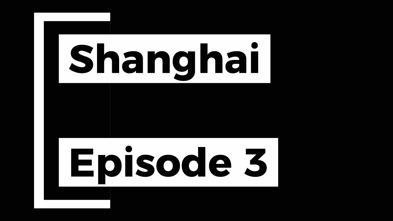 China VLOG - Shanghai EP.3