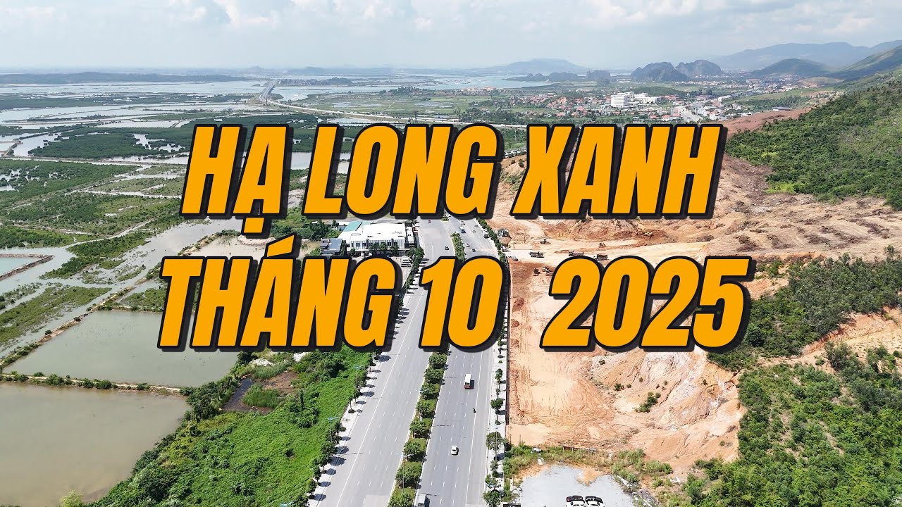 Tiến độ  Hạ Long Xanh tháng 10 2025