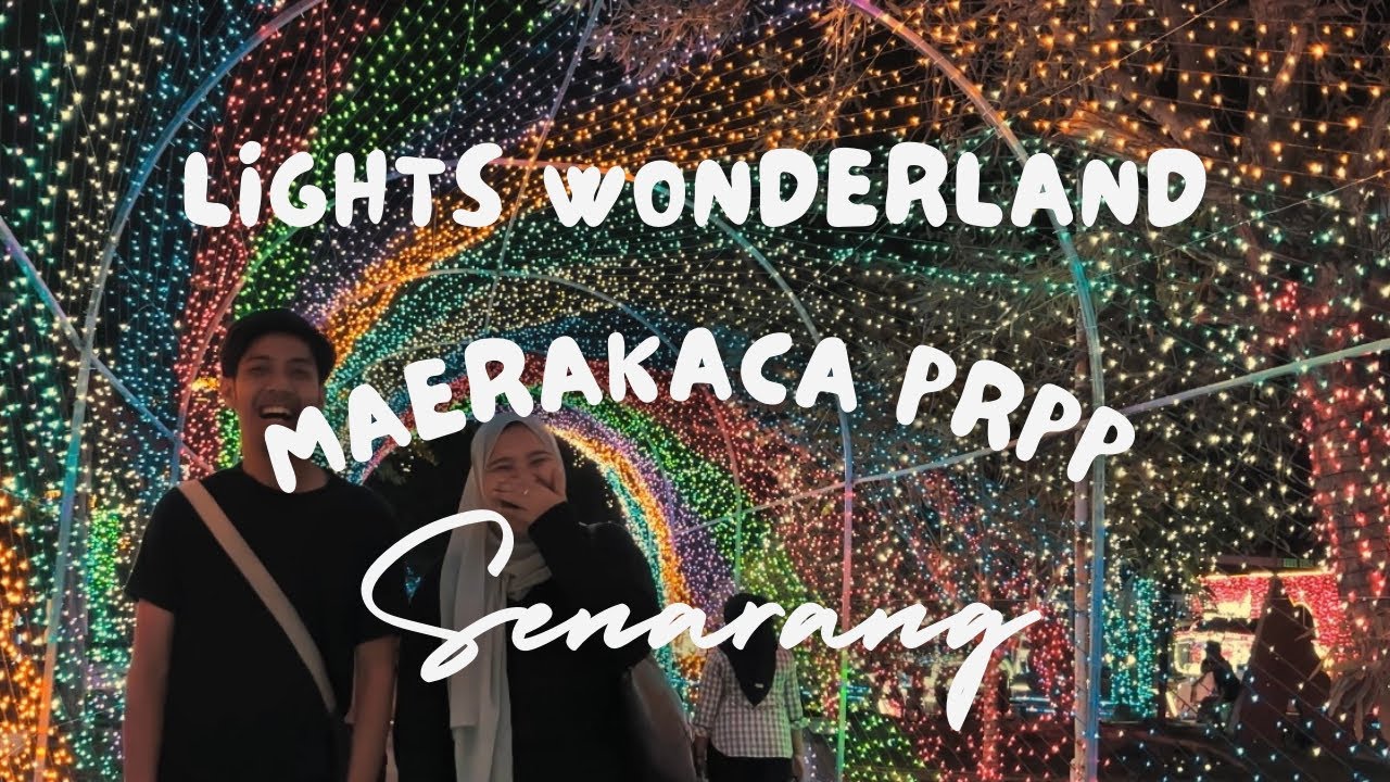 Lights Wonderland di Maerakaca PRPP Semarang | A Cinematic Vlog