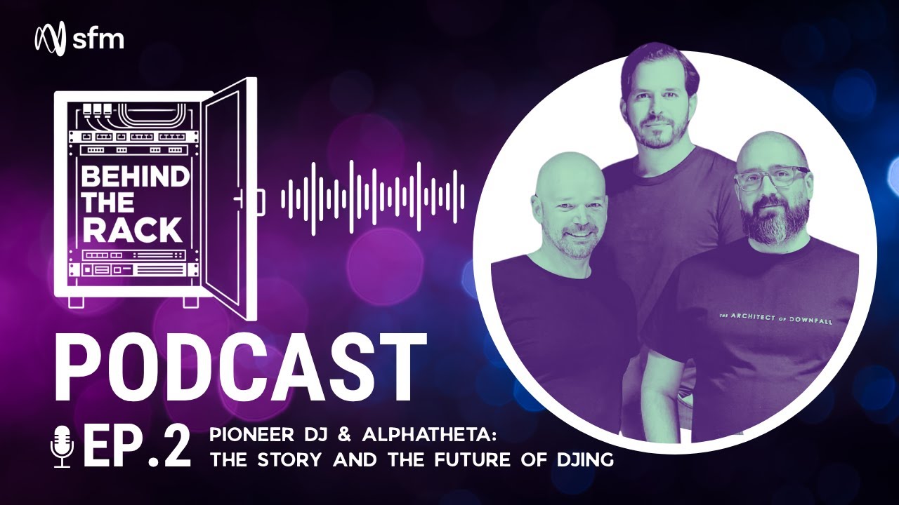 Pioneer DJ & AlphaTheta: The Story and the Future of DJing | Behind the Rack Podcast Ep. 2