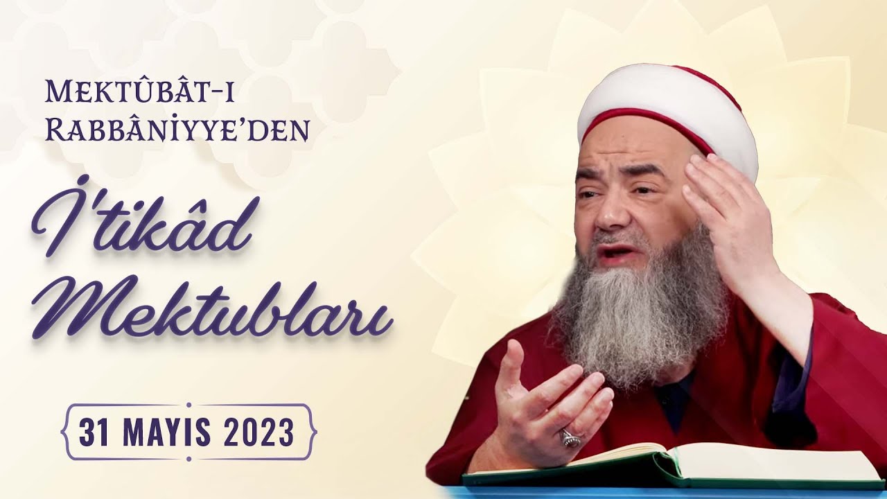 Mektûbât-ı Rabbâniyye'den İ'tikâd Mektubları (2. Cilt 36. Mektûb - 11) 119. Bölüm 31 Mayıs 2023