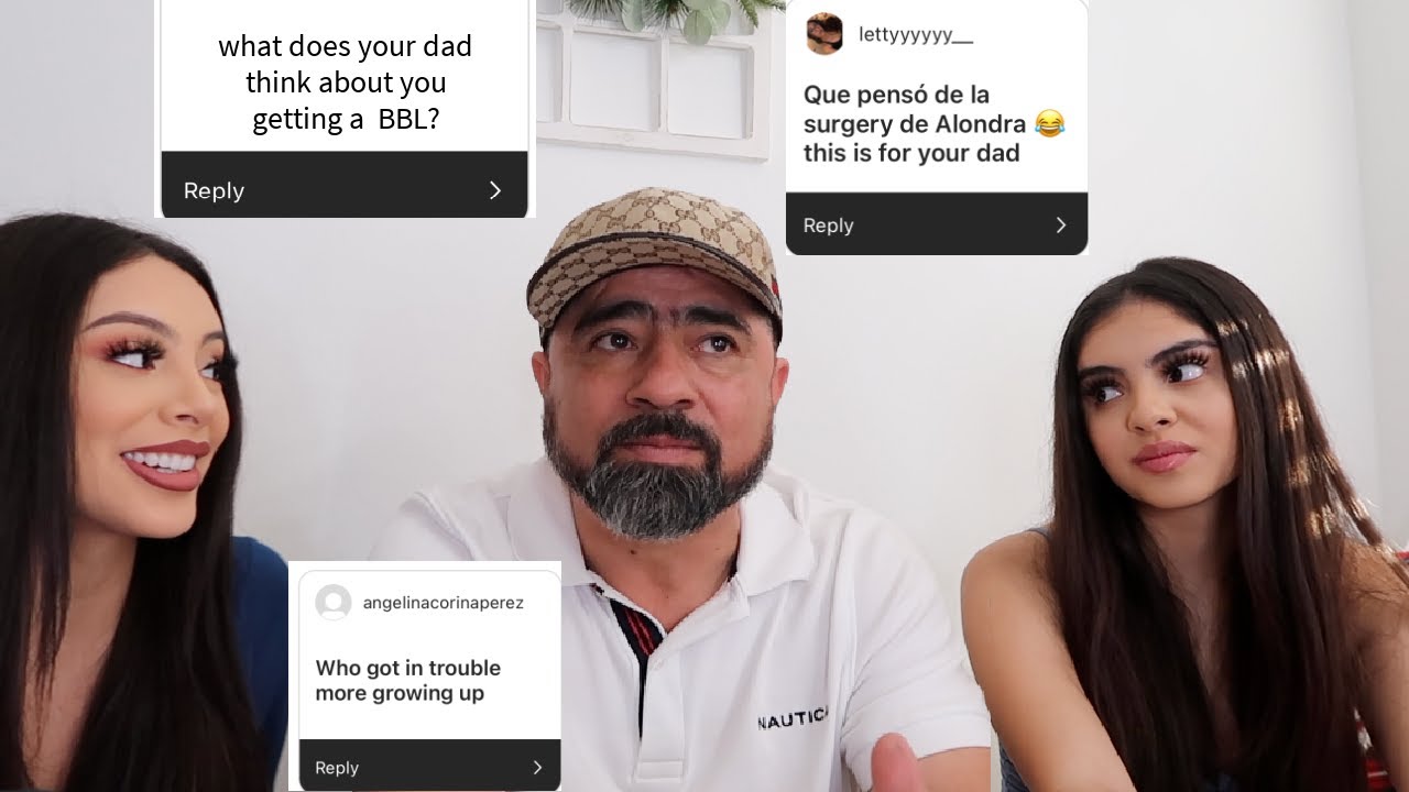WHAT DOES MY DAD THINK ABOUT ME GETTING A BBL?
