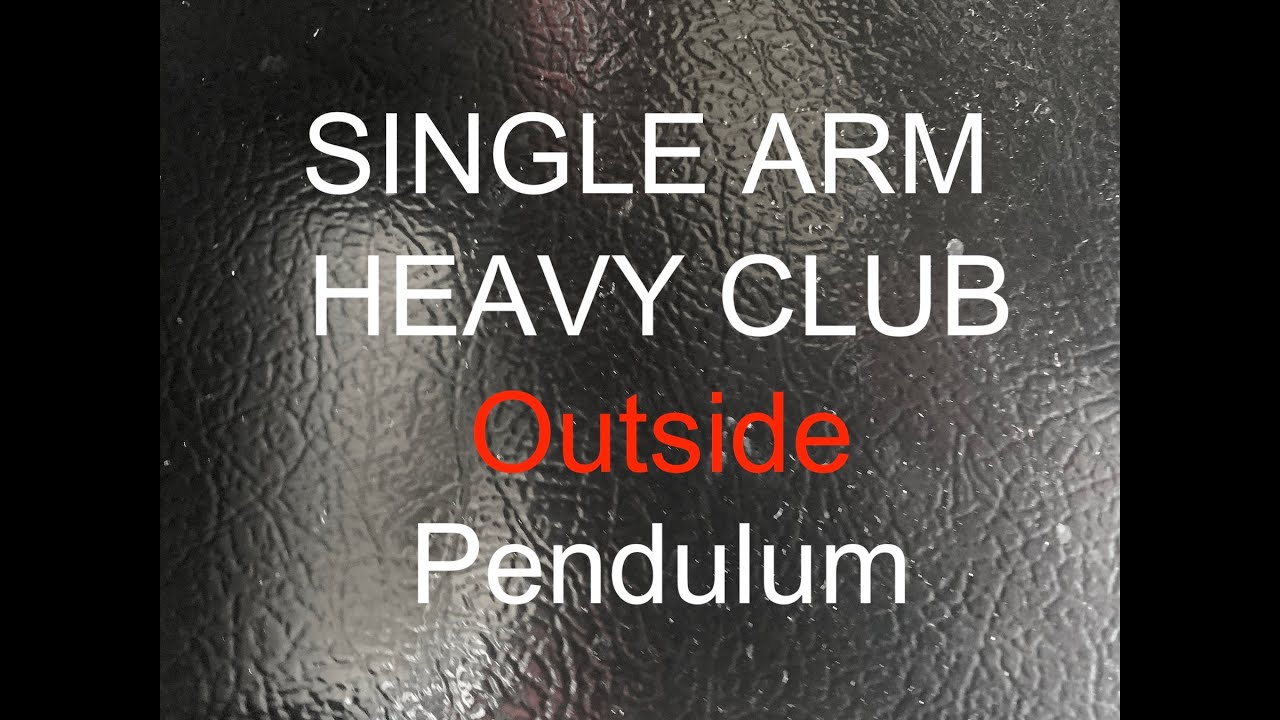 OUTSIDE PENDULUM SINGLE ARM - a heavy club exercise - Martial Specific Training