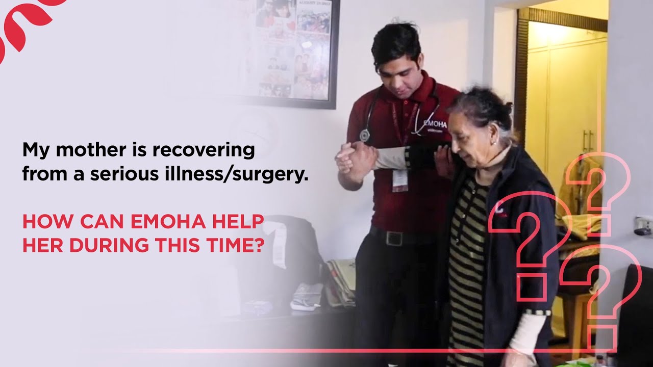 My mother is recovering from a serious illness/surgery. How can Emoha help her during this time?