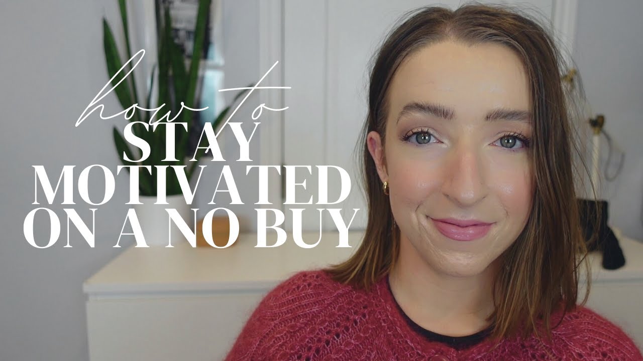 how to stay motivated on your no buy // how to stick to your no buy (or low buy!) for a year?!