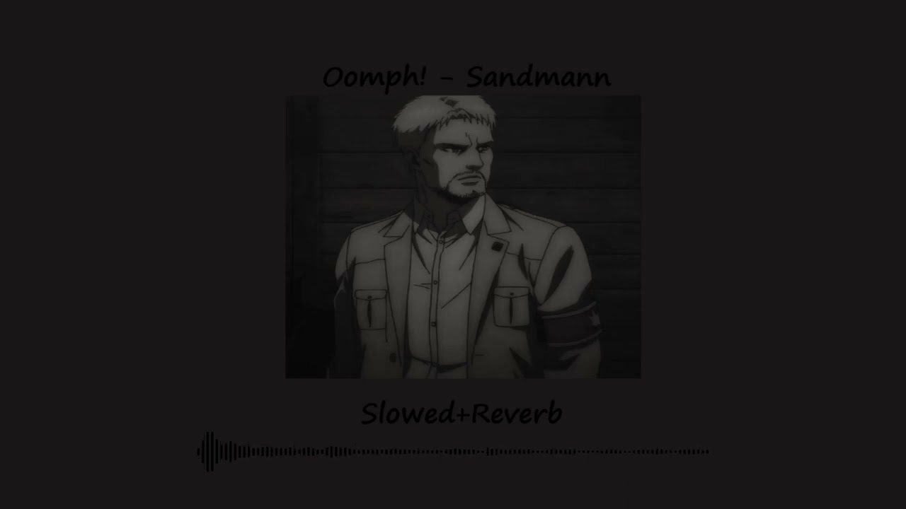 Oomph! - Sandmann (Slowed+Reverb)