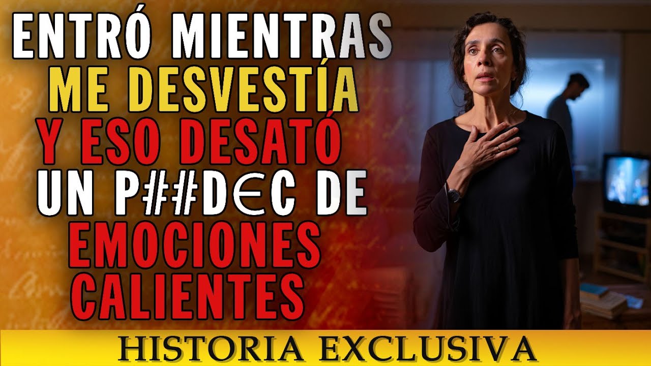 Estaba quitándome las medias cuando entró y todo cambió para siempre