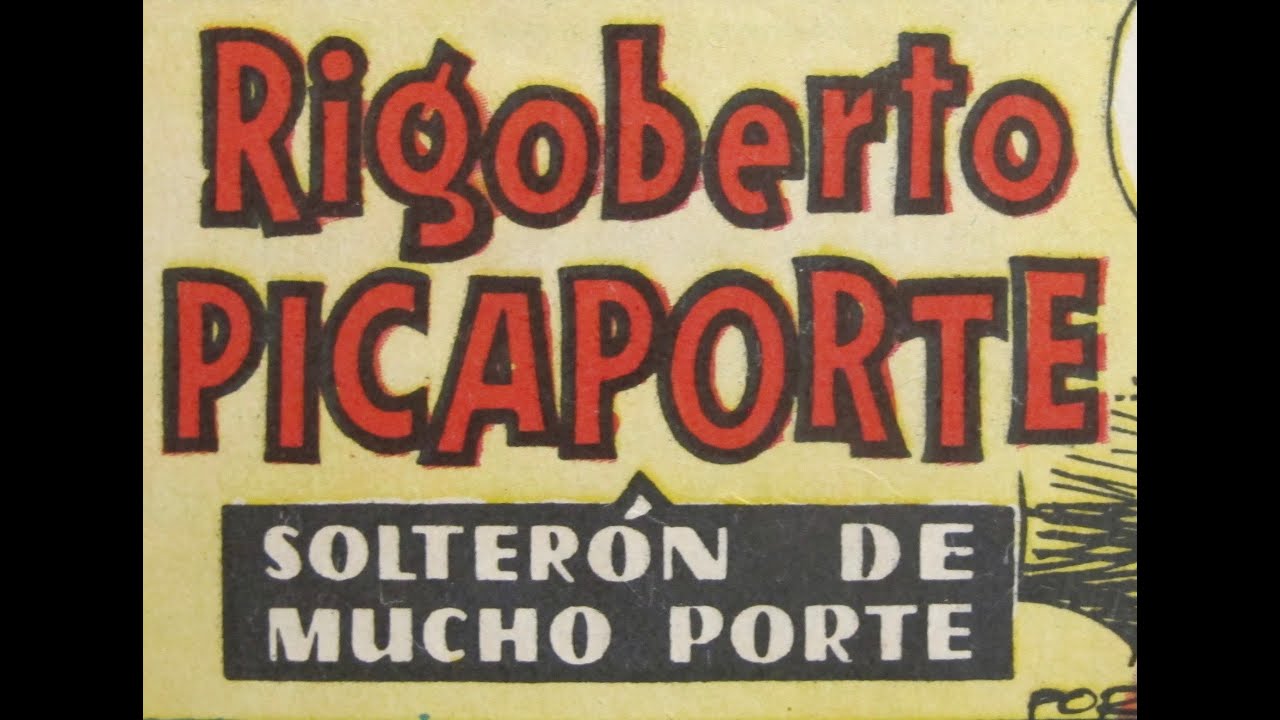 Rigoberto Picaporte, solterón de mucho porte