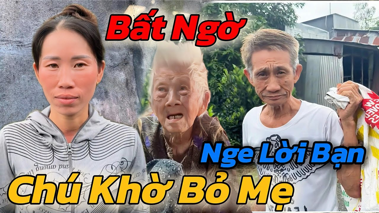 Bất Ngờ, Chú Khờ Nge Lời Bạn Bỏ Mẹ Già 102t Đi Bình Dương Gấp Làm Chuyện Này