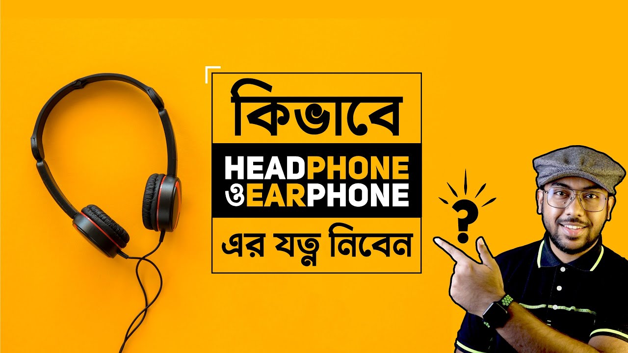 কিভাবে Headphone or Earbuds এর যত্ন নিবেন? (8 Simple Tips)