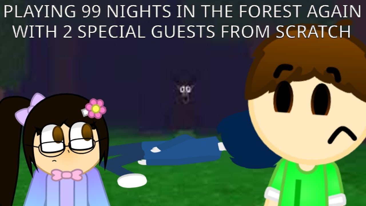 Playing 99 Nights In The Forest Again With 2 Special Guests From Scratch!