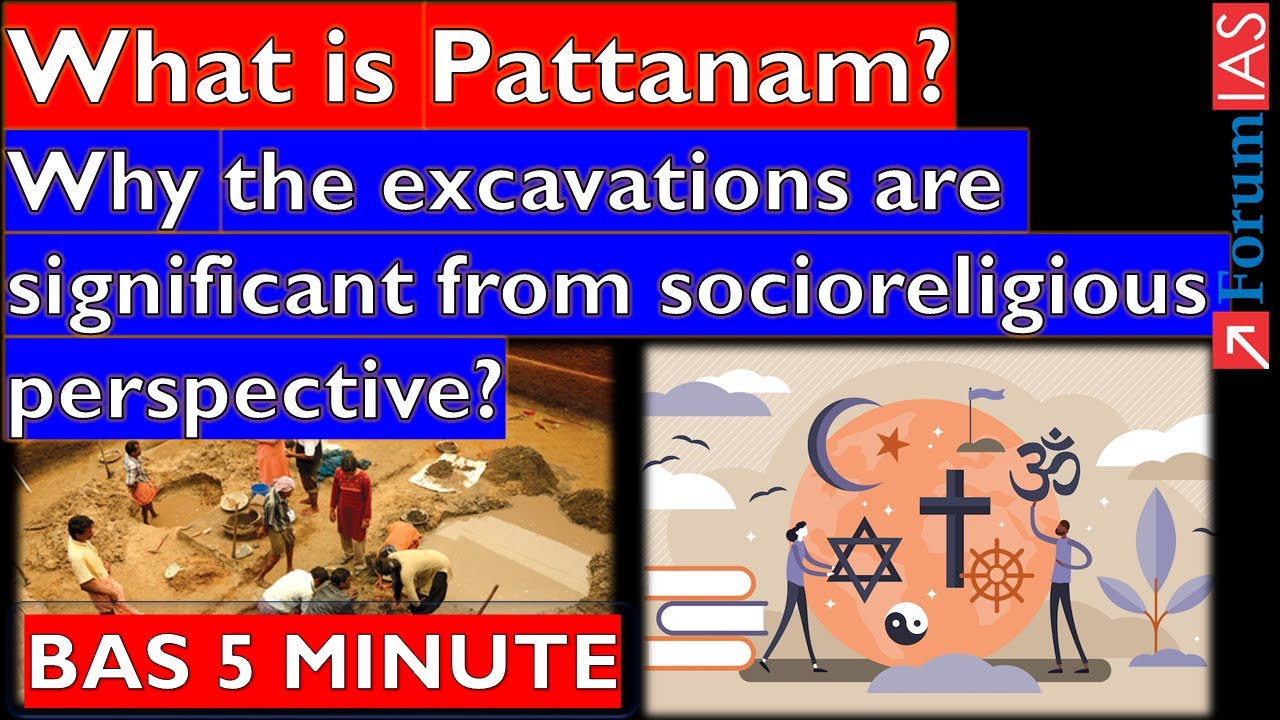 What is Pattanam? Why the excavations are significant from socio-religious perspective? |Forum IAS |