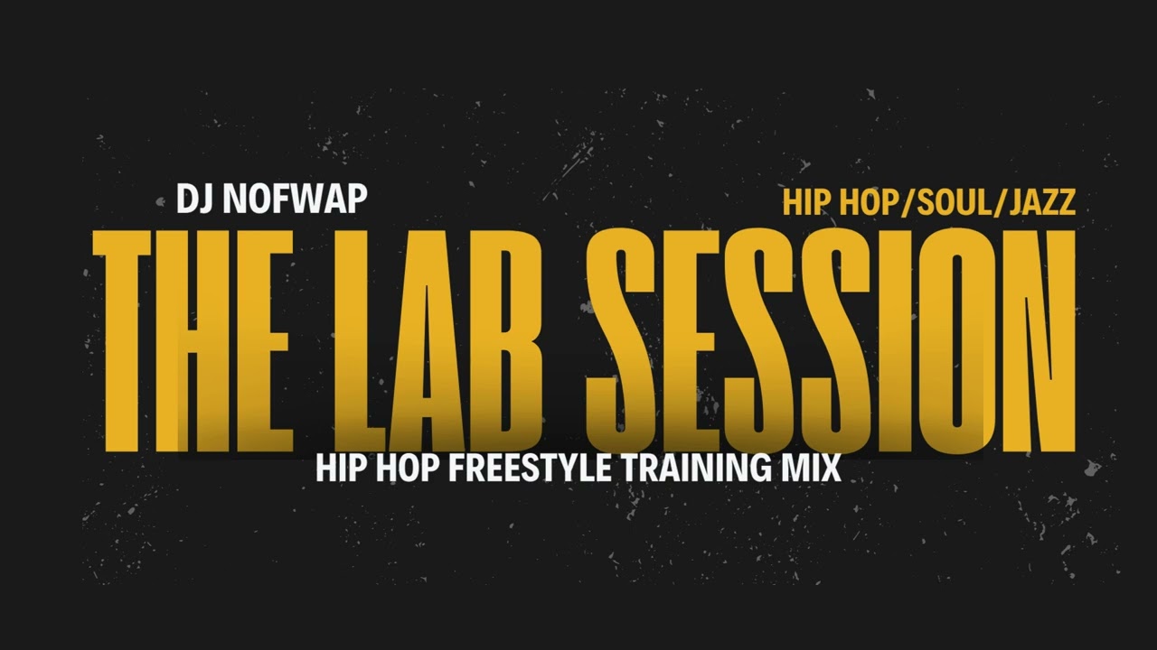 DJ Nofwap &ndash; The Lab Session Mix | Hip Hop Freestyle Training 1 Hour