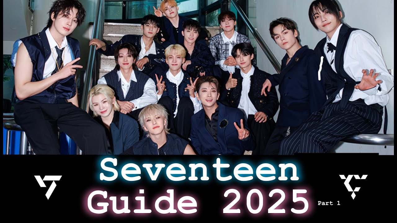 SEVENTEEN Guide 2025 Part 1