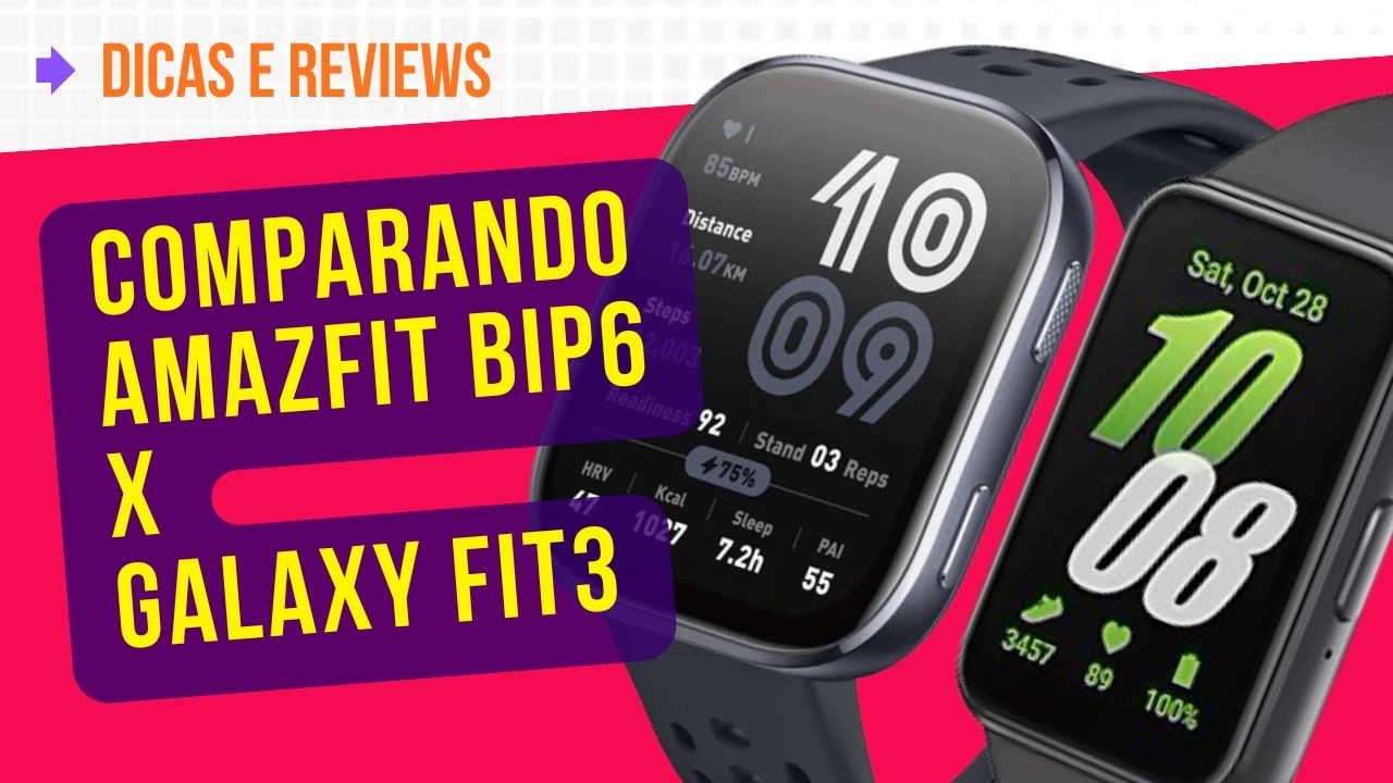 Comparativo: Amazfit Bip 6 x Galaxy Fit3, qual o melhor?