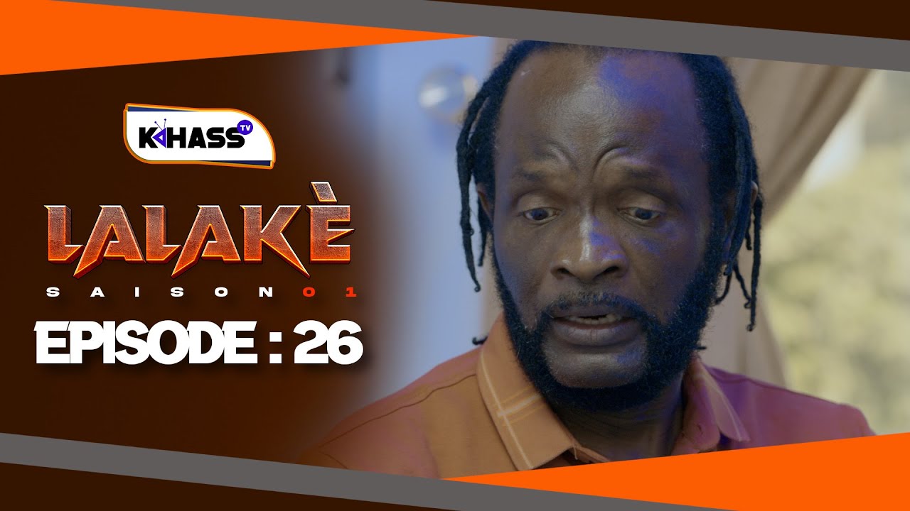 LALAKÉ - Saison 1 - Episode 26 **VOSTFR**