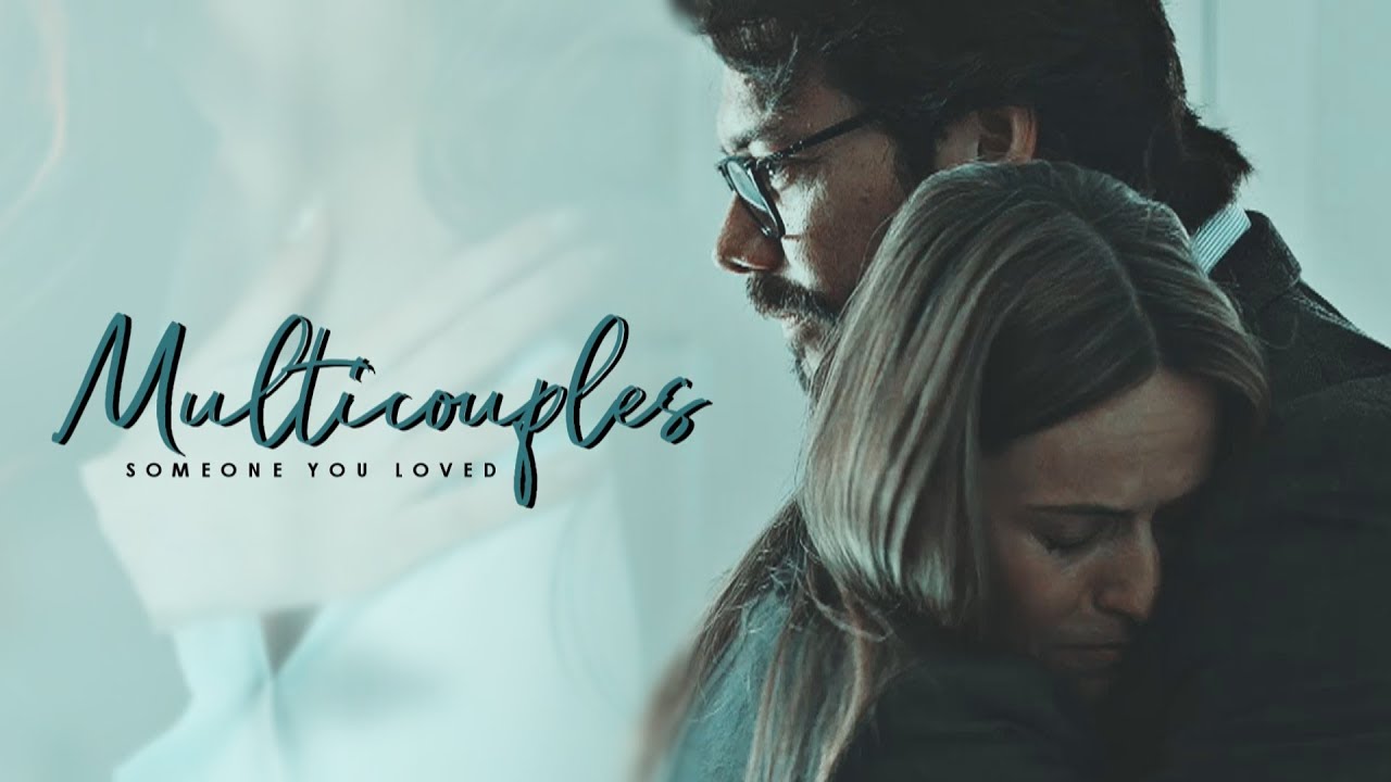 Multicouples | Someone you loved [YPIV]