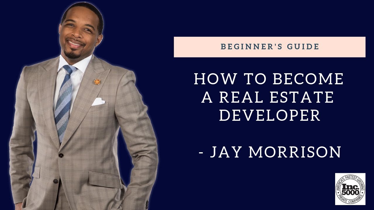 How to become a Real Estate Developer and what the streets taught me - By Jay Morrison