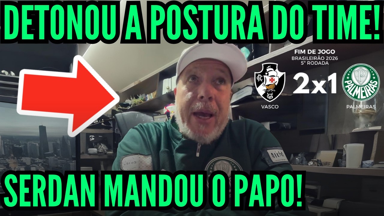 🚨 OLHA O QUE O SERDAN FALOU APÓS O VEXAME DO PALMEIRAS CONTRA O VASCO!