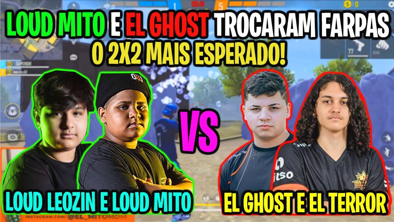 LOUD MITO E LEOZIN VS EL GHOST E TERROR - MITO E GHOST TROCAM FARPAS NO 2X2 MAIS ESPERADO!
