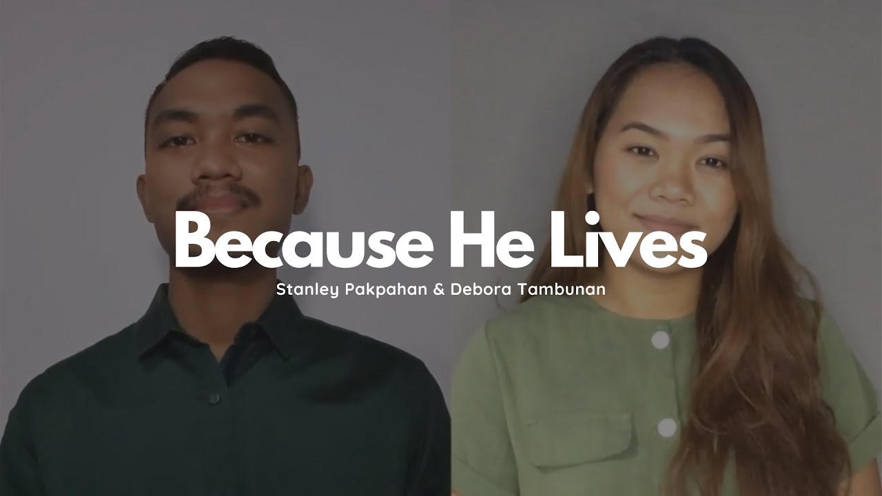 Because He Lives - Stanley Pakpahan & Debora Tambunan (cover)